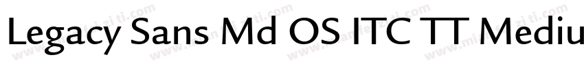 Legacy Sans Md OS ITC TT Medium字体转换